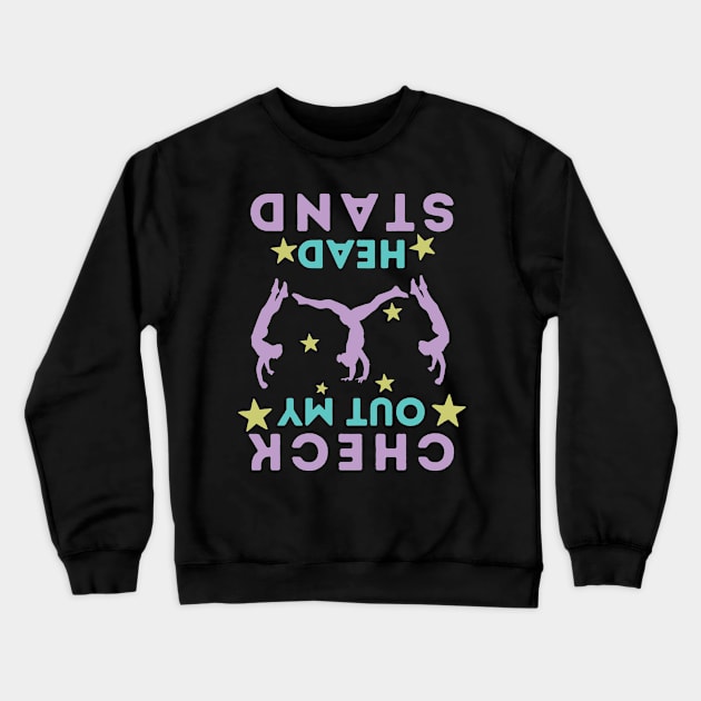 Check Out My Head Stand Crewneck Sweatshirt by Teewyld